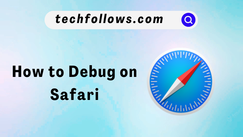 how to debug safari mobile