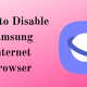 Disable Samsung Internet