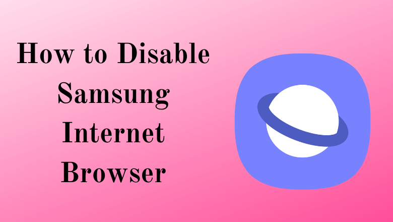 Disable Samsung Internet