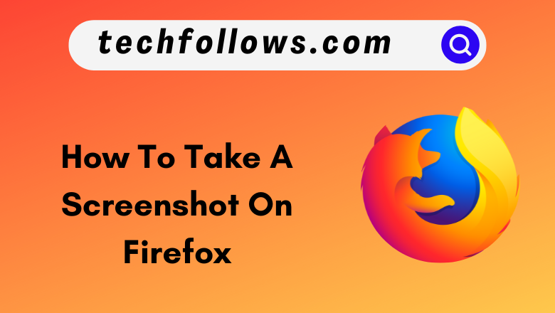 How To Take A Screenshot On Firefox