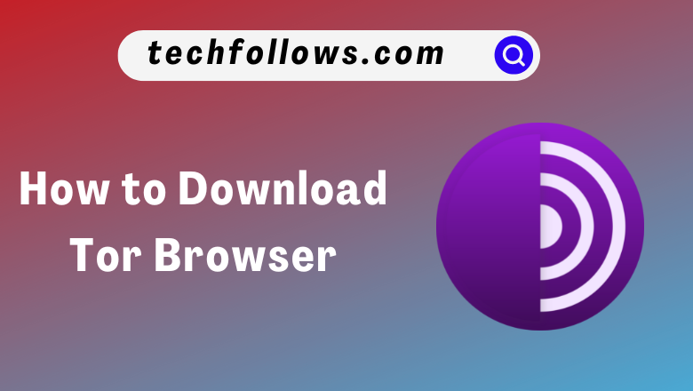 How to Download Tor