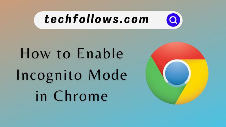 How to Enable Incognito Mode in Chrome
