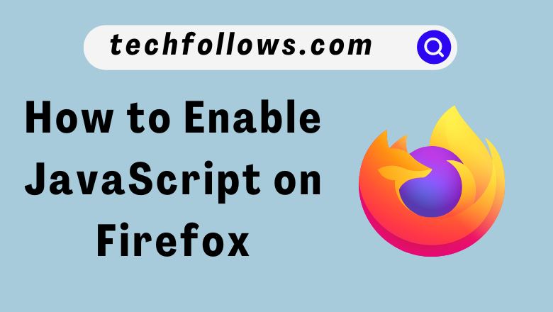 How to Enable JavaScript on Firefox
