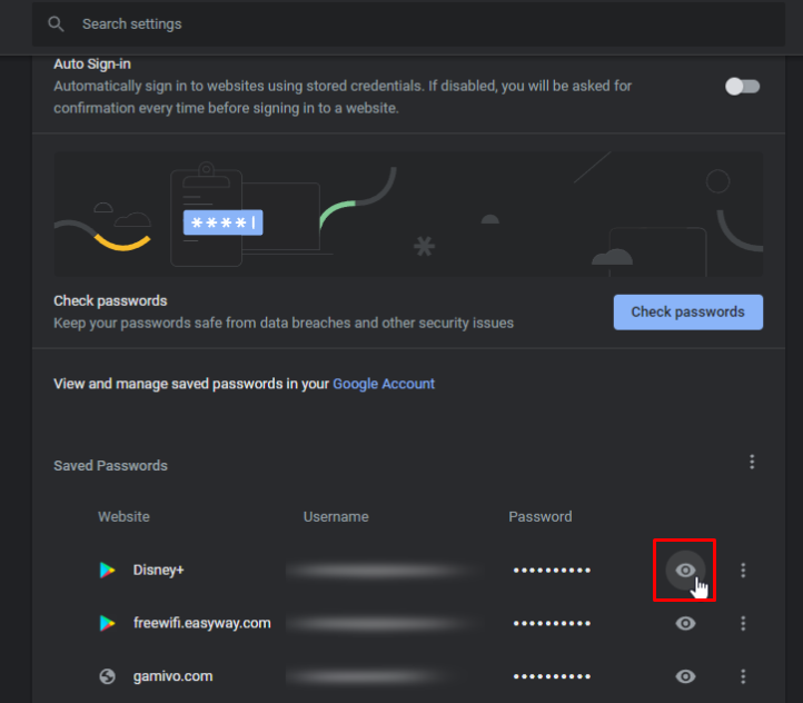 Click on the Eye icon to view the saved passwords in Chrome