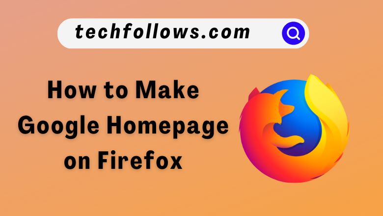 How to Make Google Homepage on Firefox