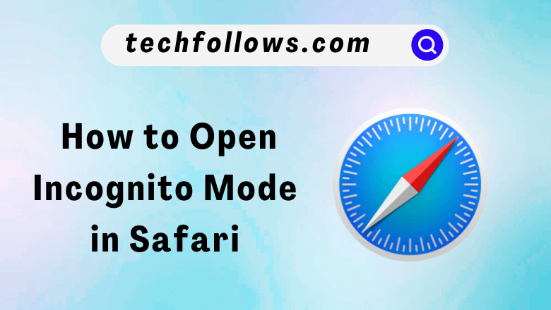 How to Open Incognito Mode in Safari Browser