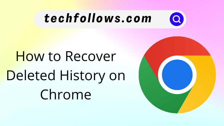How to Recover Deleted History on Chrome