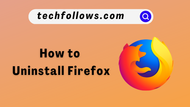 How to Uninstall Firefox