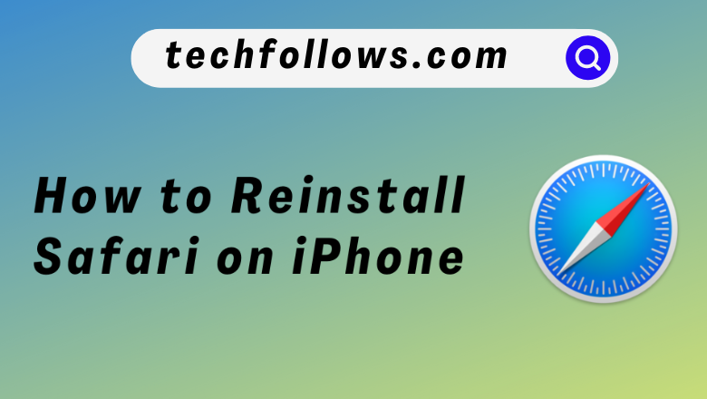 How to reinstall Safari on iPhone