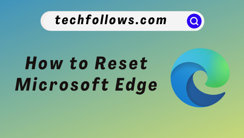 How to reset Microsoft Edge