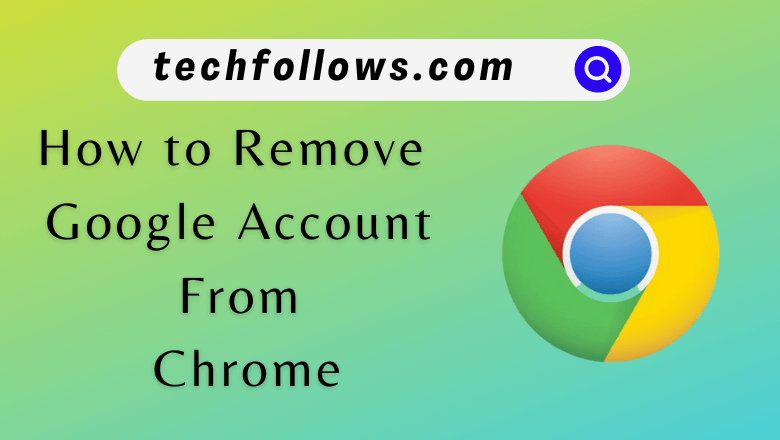 Remove a Google Account From Chrome