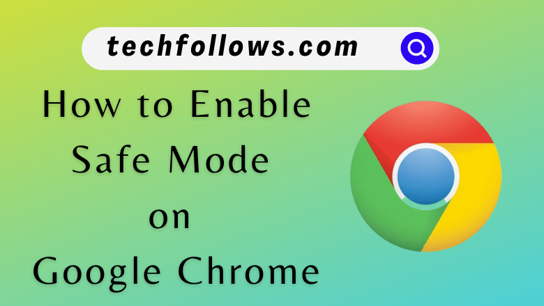 Enable Safe Mode on Chrome
