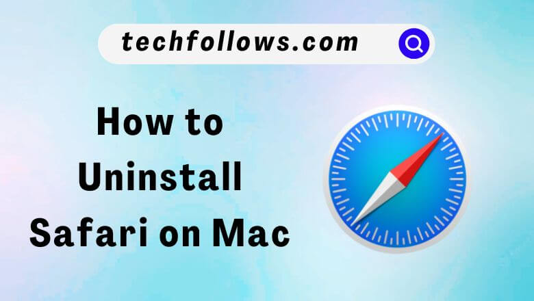 Uninstall safari on Mac