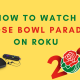 how to watch Rose Bowl Parade on Roku
