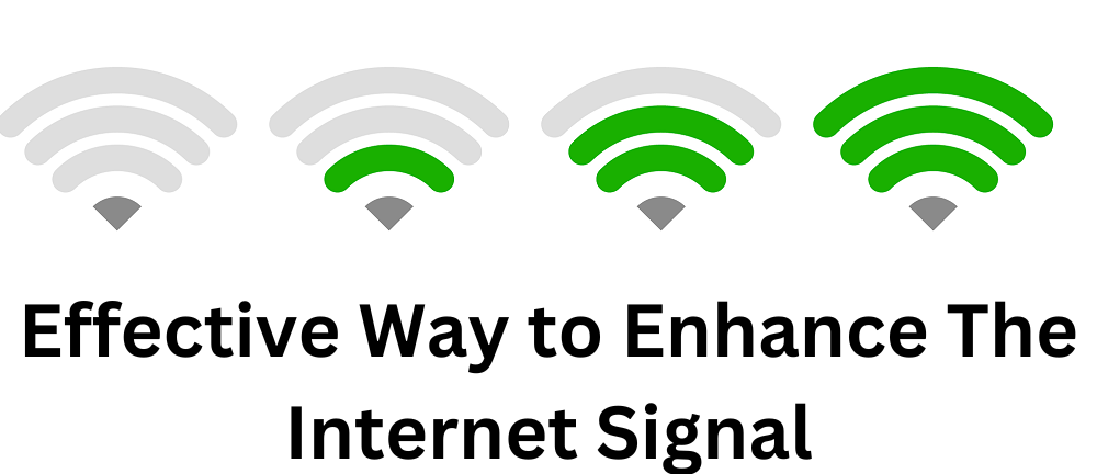 Effective Way to Enhance The Internet Signal