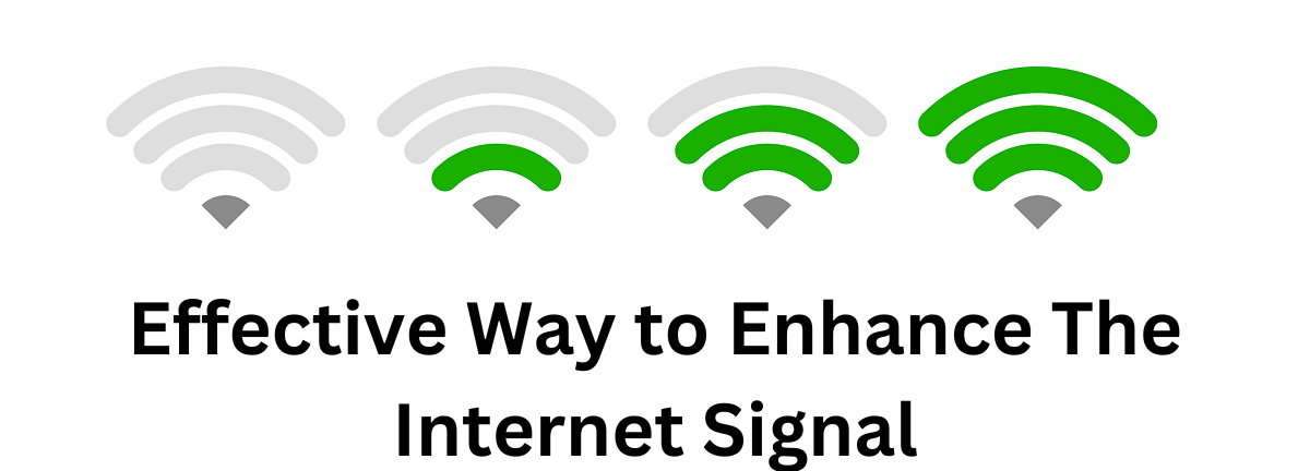 Effective Way to Enhance The Internet Signal