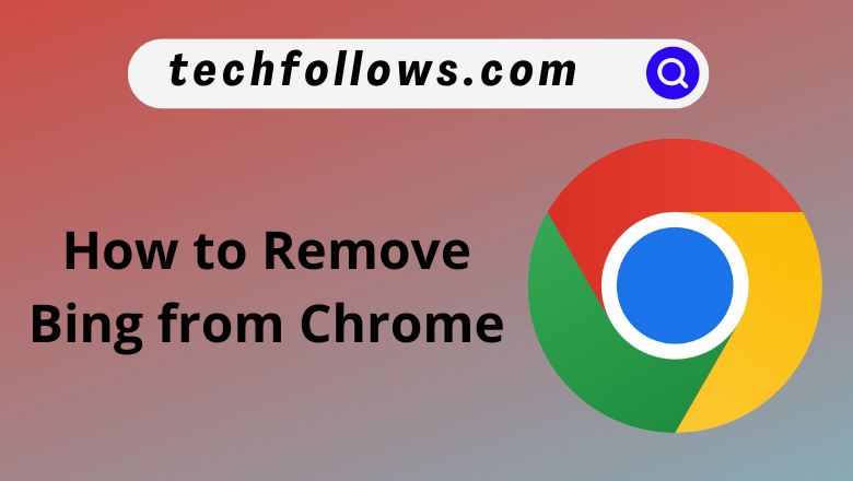 How to Remove Bing from Chrome