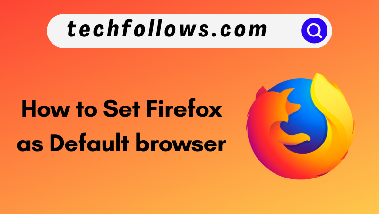 How to set Firefox as default browser