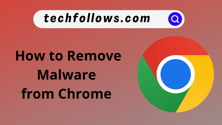 Remove Malware from Chrome