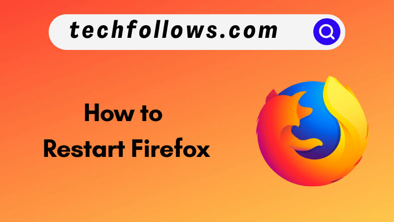 Restart Firefox