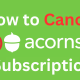 How to Cancel Acorns Subscription