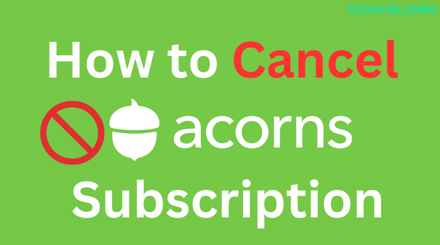 How to Cancel Acorns Subscription