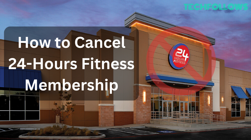 How to cancel 24 Hour Fitness Membership