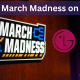 NCAA March Madness on LG TV