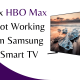 HBO Max Not Working on Samsung TV