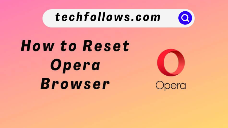 How to Reset Opera Browser