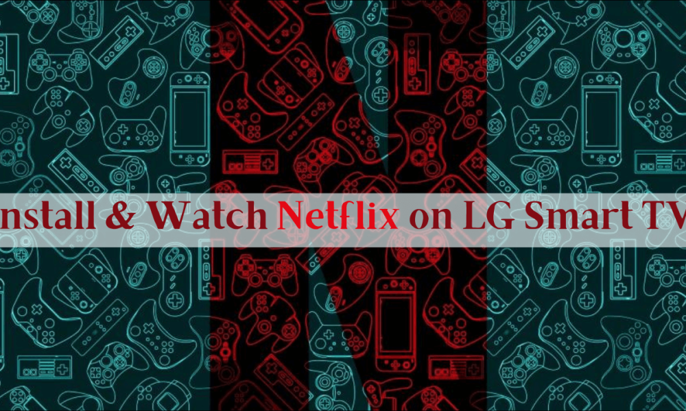 Netflix on LG TV