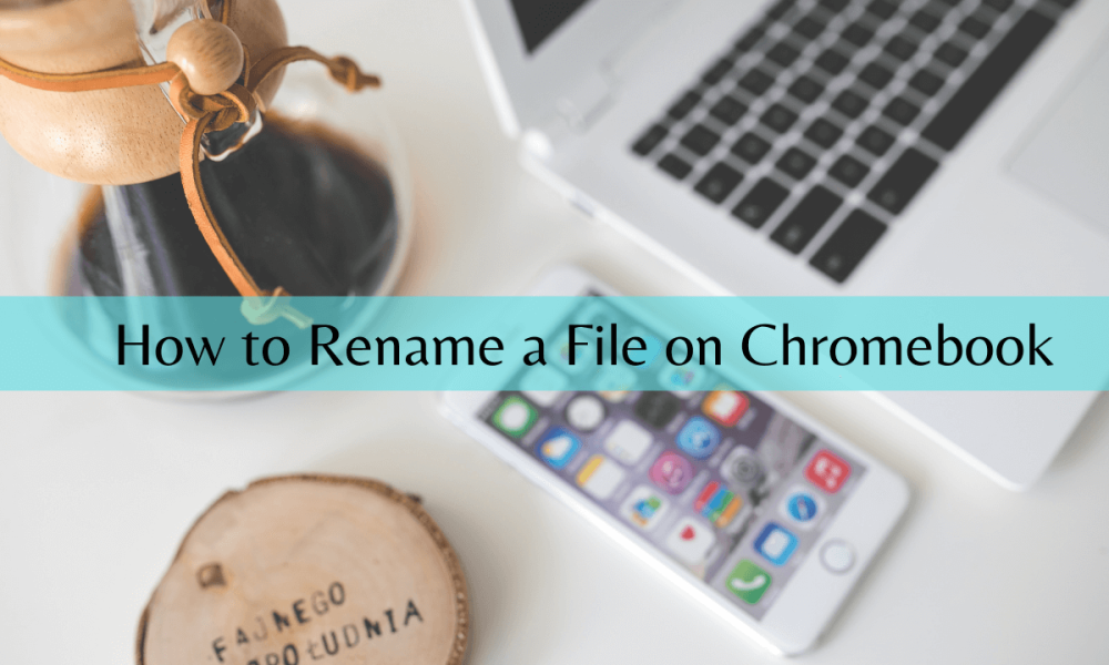 Rename a File on Chromebook