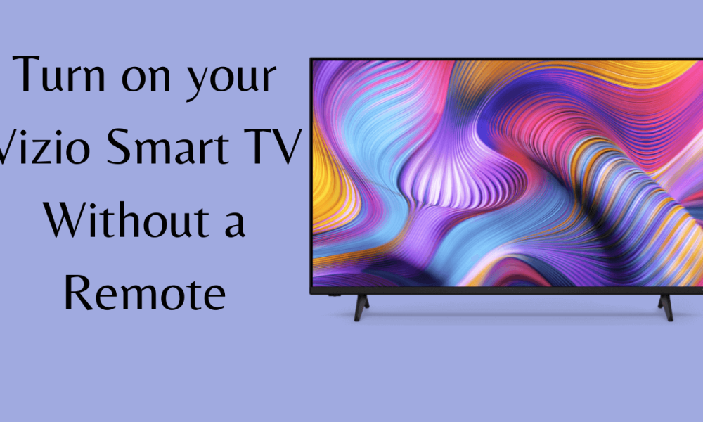 Turn on Vizio TV Without Remote