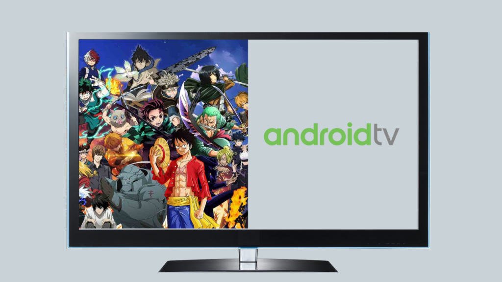 Watch anime on Android TV.
