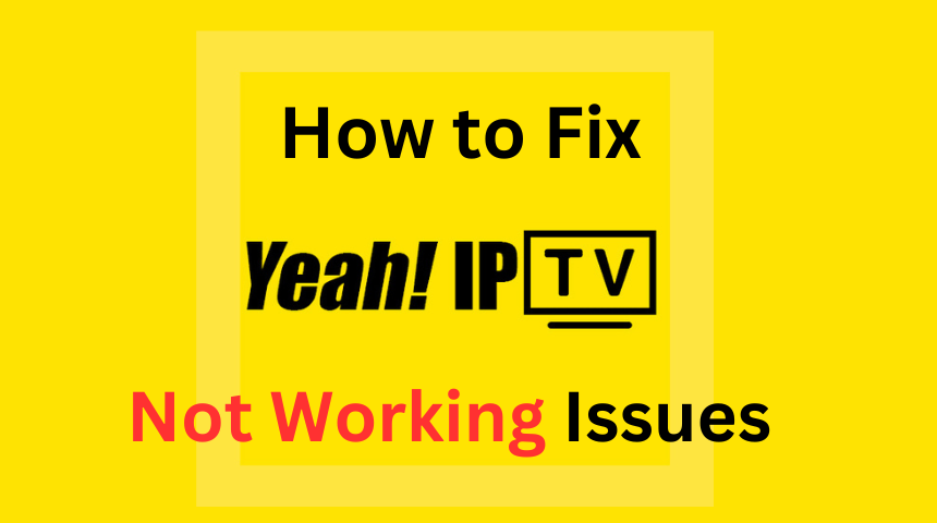 Yeah IPTV not Working