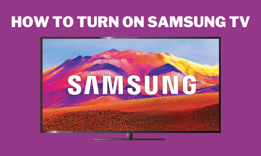 Turn on Samsung TV.
