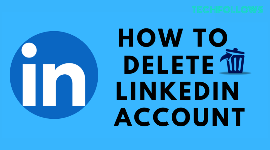 How to Delete LinkedIn Account