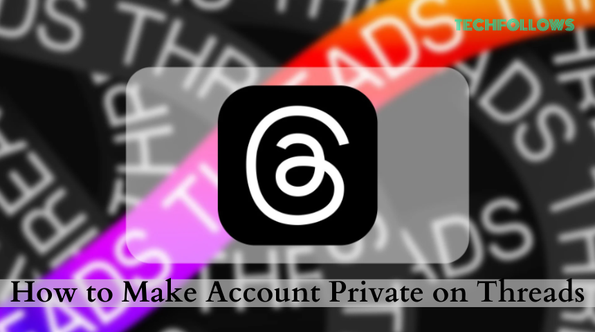 How to Make Account Private on Threads