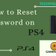 How to Reset PS4 Password