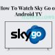 Sky GO on Android TV