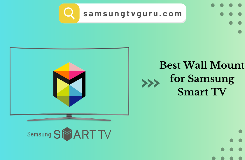 Best Wall Mount for Samsung TV Screens