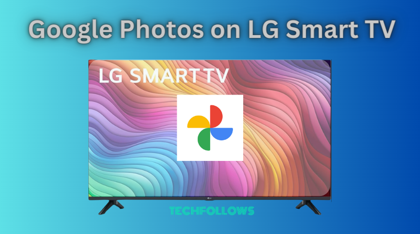 Google Photos on LG Smart TV