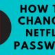 How to Change Netflix Password