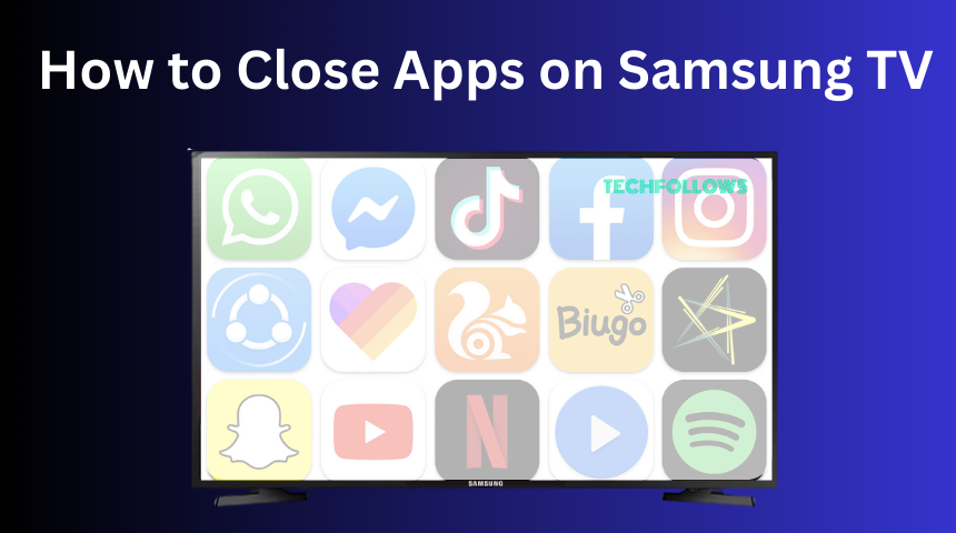 How to Close Apps on Samsung Smart TV