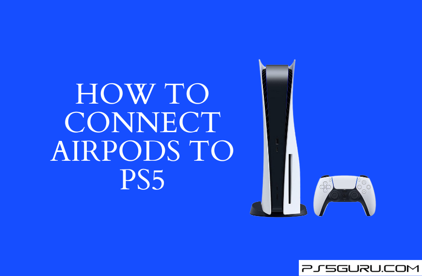How to Connect AirPods to PS5