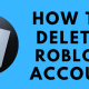 How to Delete Roblox Account