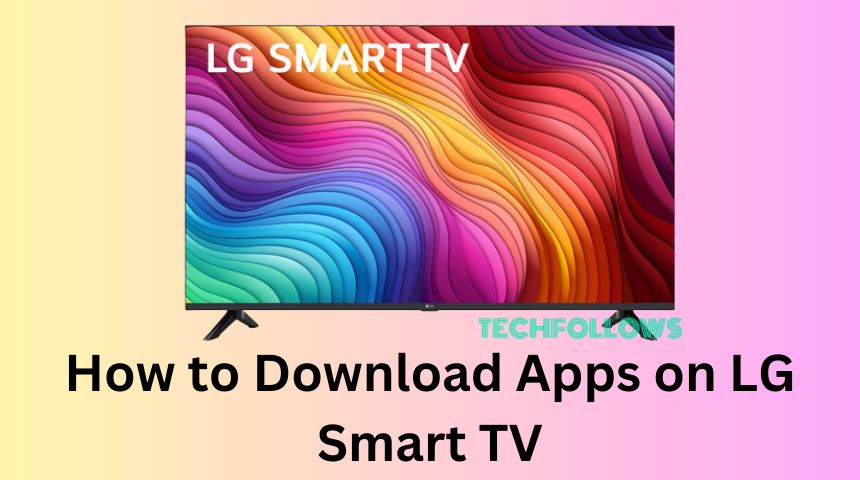 How to Download Apps on LG Smart TV