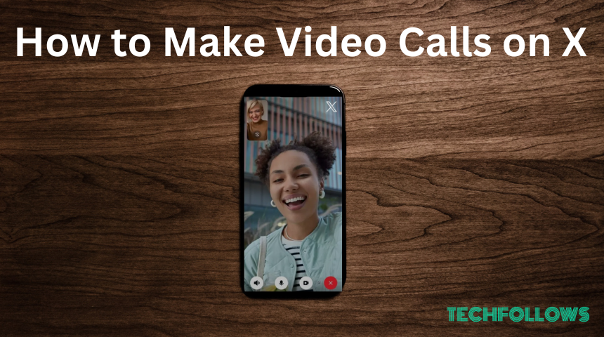 How to Make Video Calls on X