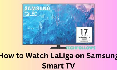 How to Watch LaLiga on Samsung Smart TV