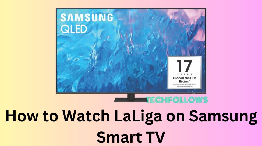 How to Watch LaLiga on Samsung Smart TV